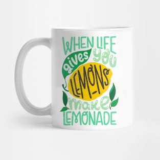 When Life Gives You Lemons Make Lemonade Mug